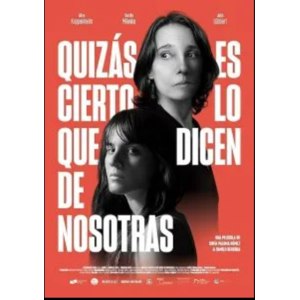 О нас, возможно, говорят правду / Quizás es cierto lo que dicen de nosotras (2024, фильм) фото